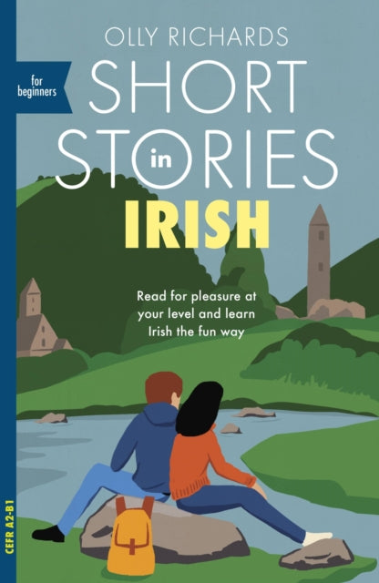 Short Stories in Irish for Beginners: Read for pleasure at your level, expand your vocabulary and learn Irish the fun way!
