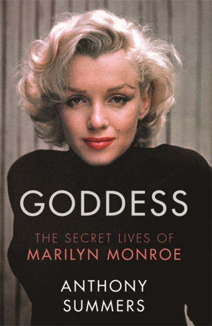 Goddess: The Secret Lives Of Marilyn Monroe