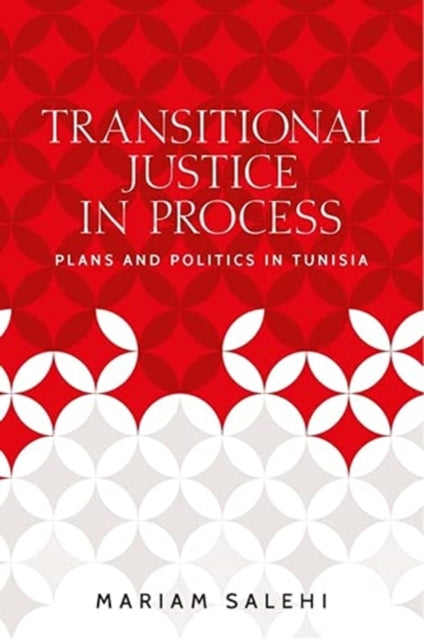 Transitional Justice in Process: Plans and Politics in Tunisia