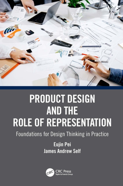 Product Design and the Role of Representation: Foundations for Design Thinking in Practice