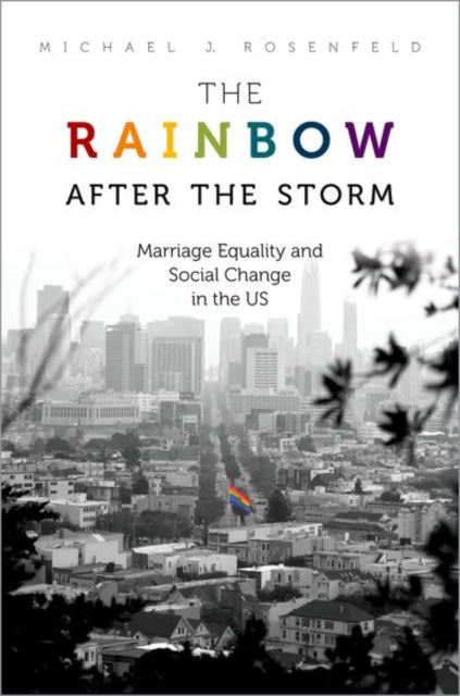 The Rainbow after the Storm: Marriage Equality and Social Change in the U.S