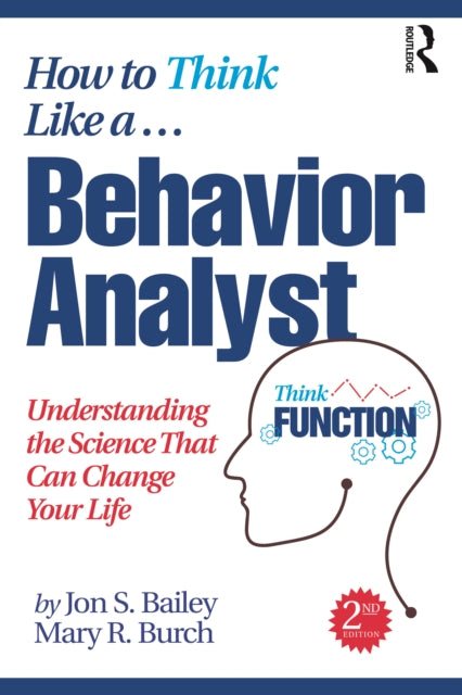 How to Think Like a Behavior Analyst: Understanding the Science That Can Change Your Life