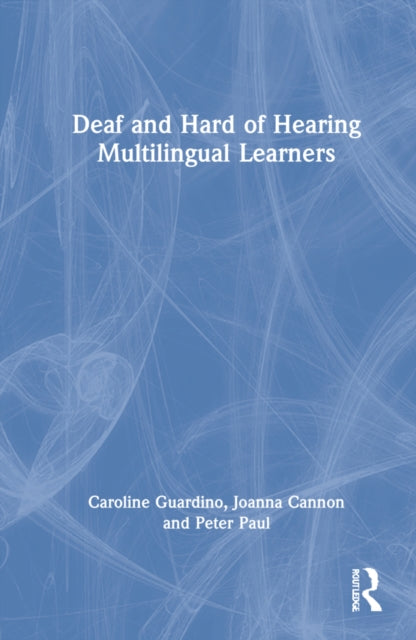 Deaf and Hard of Hearing Multilingual Learners: Foundations, Strategies, and Resources