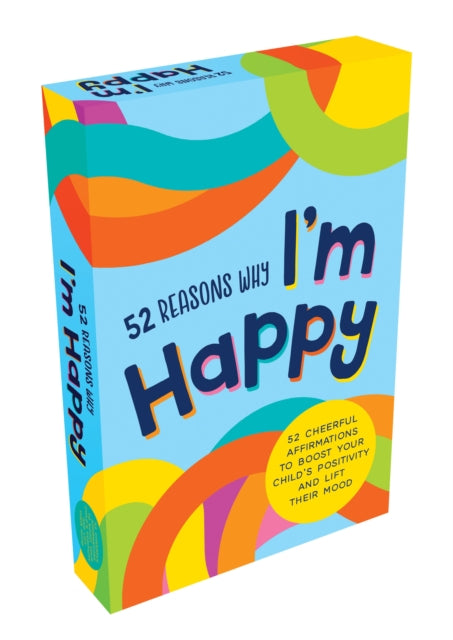 52 Reasons Why I'm Happy: 52 Cheerful Affirmations to Boost Your Child's Positivity and Lift Their Mood