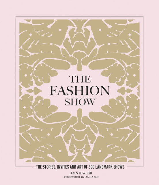 The Fashion Show: The stories, invites and art of 300 landmark shows