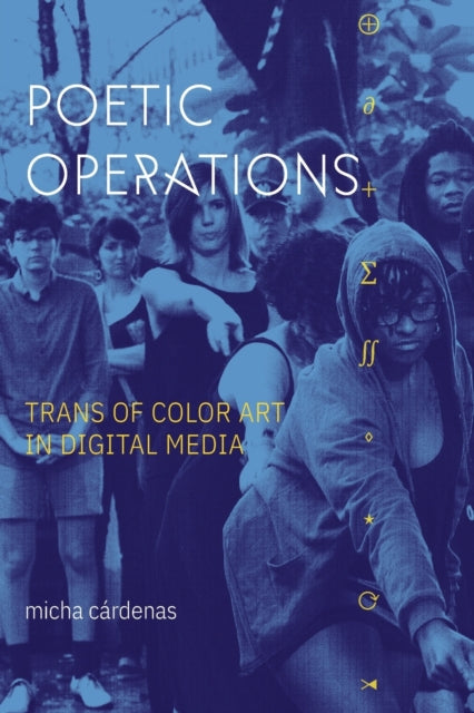 Poetic Operations: Trans of Color Art in Digital Media