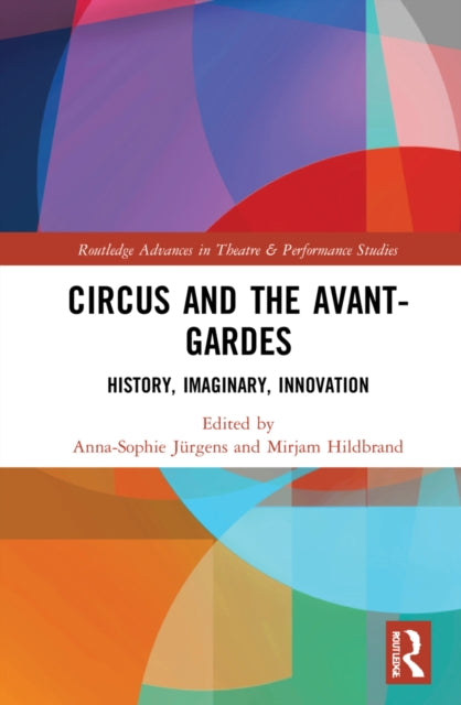 Circus and the Avant-Gardes: History, Imaginary, Innovation