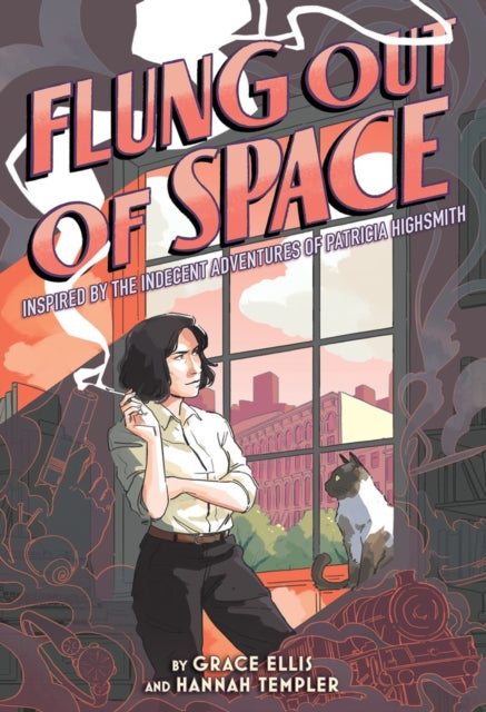 Flung Out of Space: Inspired by the Indecent Adventures of Patricia Highsmith: Inspired by the Indecent Adventures of Patricia Highsmith