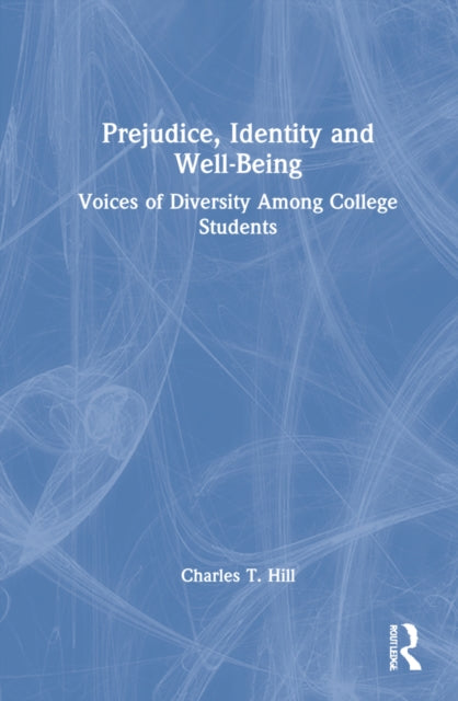 Prejudice, Identity and Well-Being: Voices of Diversity Among College Students