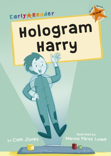 Hologram Harry: (Orange Early Reader)