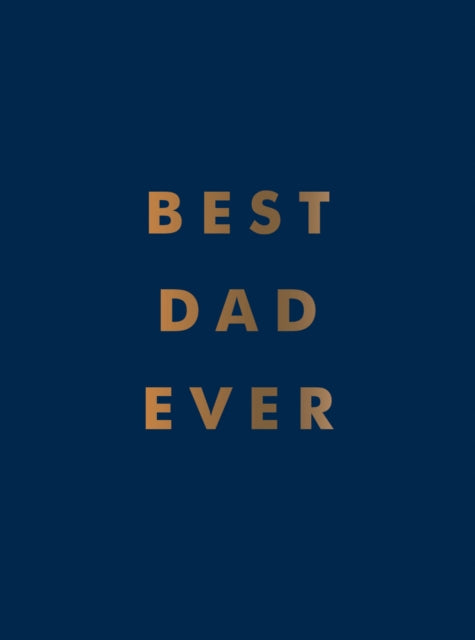 Best Dad Ever: The Perfect Gift for Your Incredible Dad