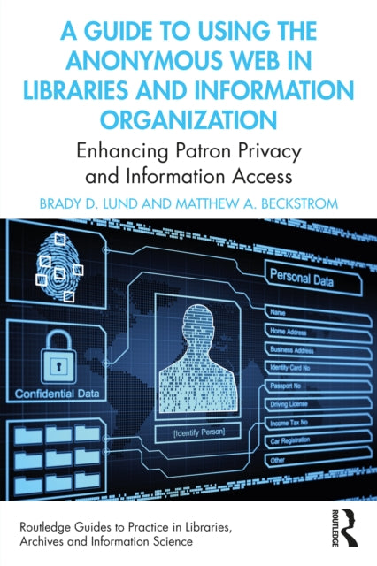 A Guide to Using the Anonymous Web in Libraries and Information Organizations: Enhancing Patron Privacy and Information Access