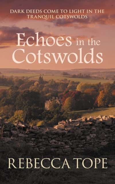 Echoes in the Cotswolds: Dark deeds come to light in the tranquil Cotswolds