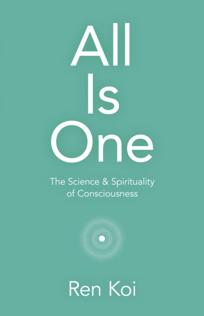 All Is One - The Science & Spirituality of Consciousness