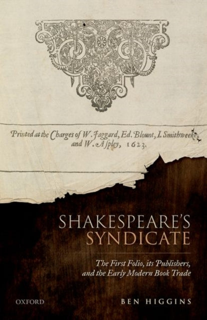 Shakespeare's Syndicate: The First Folio, its Publishers, and the Early Modern Book Trade