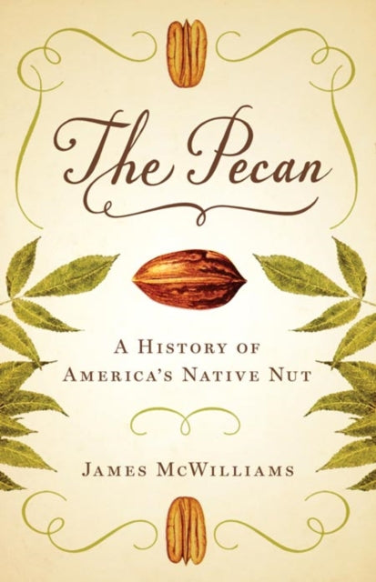 The Pecan: A History of America's Native Nut