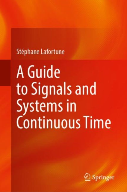 A Guide to Signals and Systems in Continuous Time