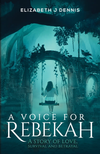 A Voice for Rebekah: A Story of Love, Survival and Betrayal