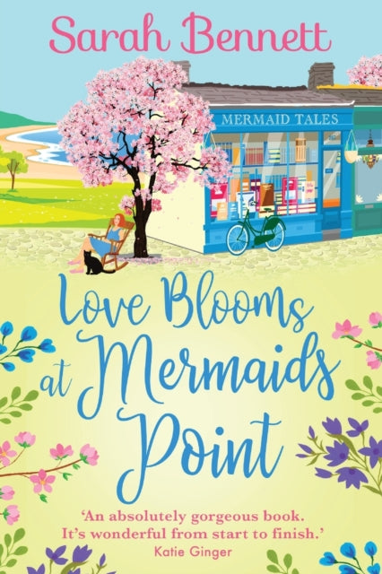 Love Blooms at Mermaids Point: The BRAND NEW glorious, uplifting read from Sarah Bennett for 2022