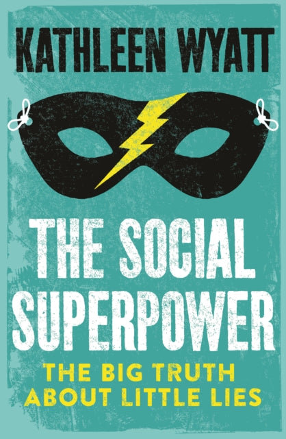 The Social Superpower: The Big Truth About Little Lies