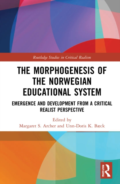 The Morphogenesis of the Norwegian Educational System: Emergence and Development from a Critical Realist Perspective