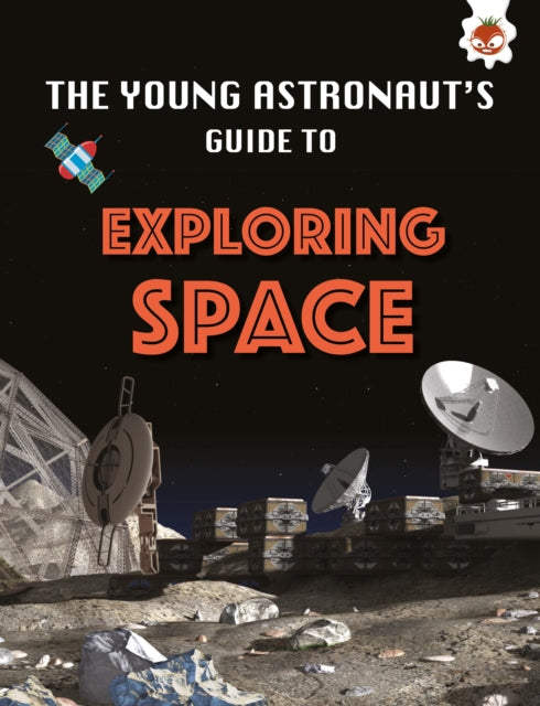 Exploring Space: The Young Astronaut's Guide To