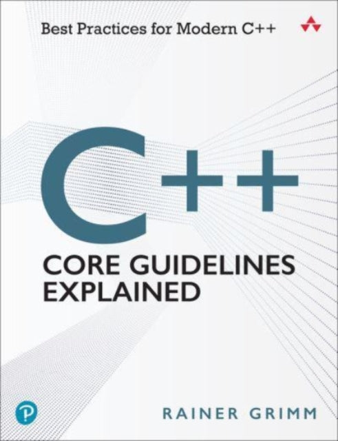 C++ Core Guidelines Explained: Best Practices for Modern C++