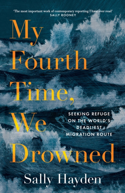 My Fourth Time, We Drowned: Seeking Refuge on the World's Deadliest Migration Route