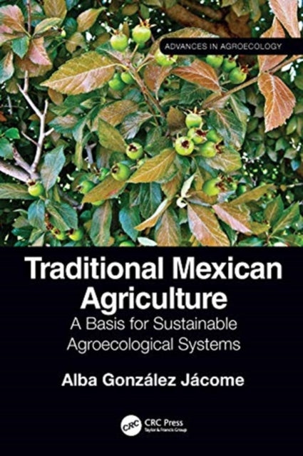 Traditional Mexican Agriculture: A Basis for Sustainable Agroecological Systems