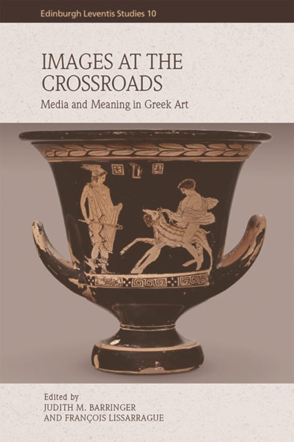 Images at the Crossroads: Media and Meaning in Greek Art