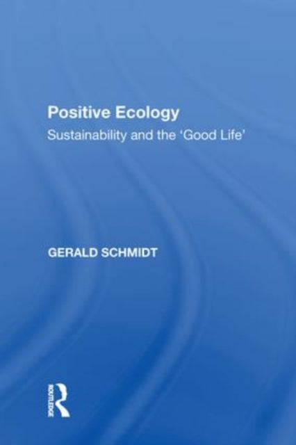 Positive Ecology: Sustainability and the 'Good Life'