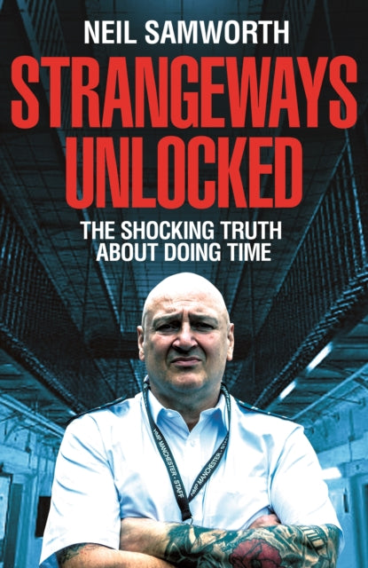 Strangeways Unlocked: The Shocking Truth about Life Behind Bars