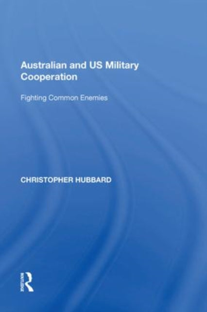Australian and US Military Cooperation: Fighting Common Enemies