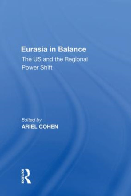 Eurasia in Balance: The US and the Regional Power Shift