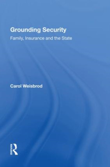 Grounding Security: Family, Insurance and the State