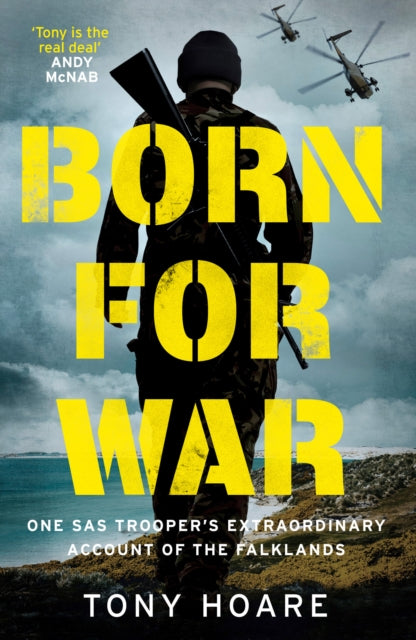 Born For War: One SAS Trooper's Extraordinary Account of the Falklands War