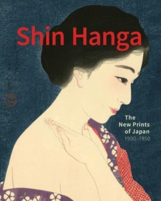 Shin Hanga: The New Prints of Japan. 1900-1950