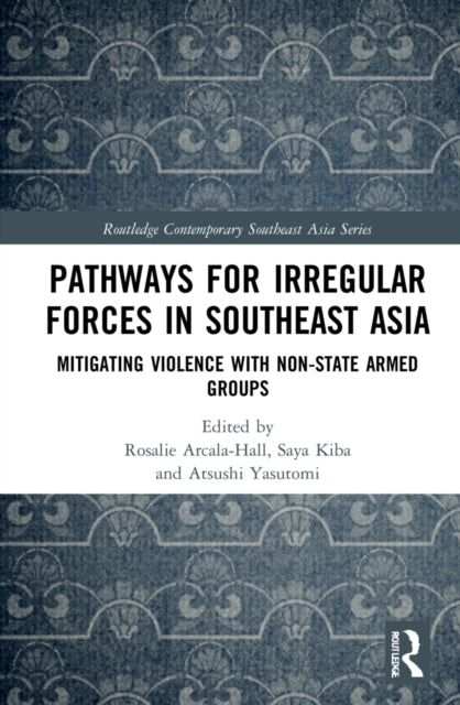 Pathways for Irregular Forces in Southeast Asia: Mitigating Violence with Non-State Armed Groups