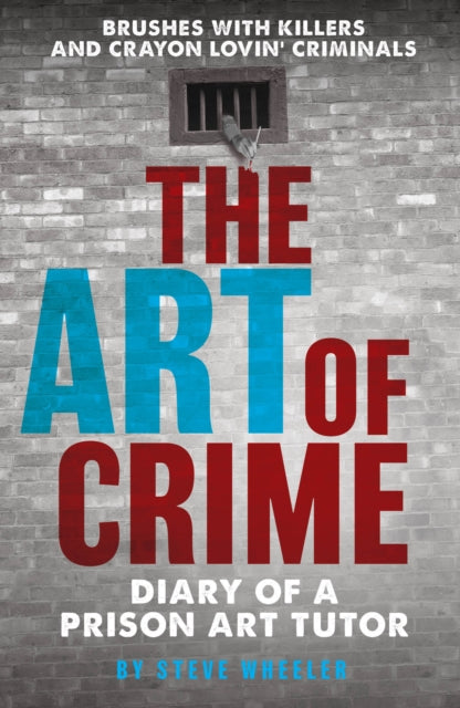 The Art of Crime: Diary of A Prison Art Tutor