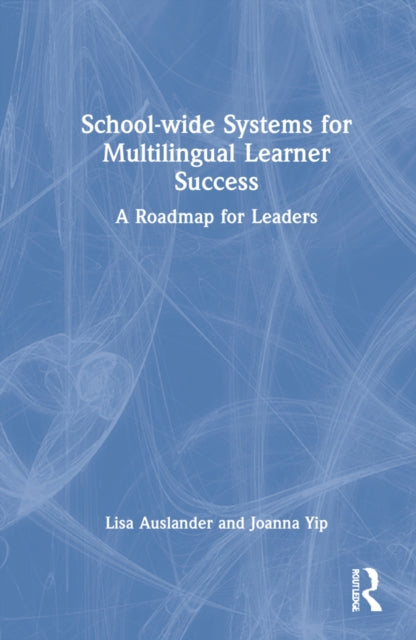 School-wide Systems for Multilingual Learner Success: A Roadmap for Leaders