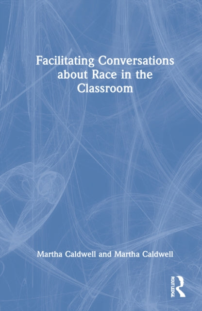 Facilitating Conversations about Race in the Classroom