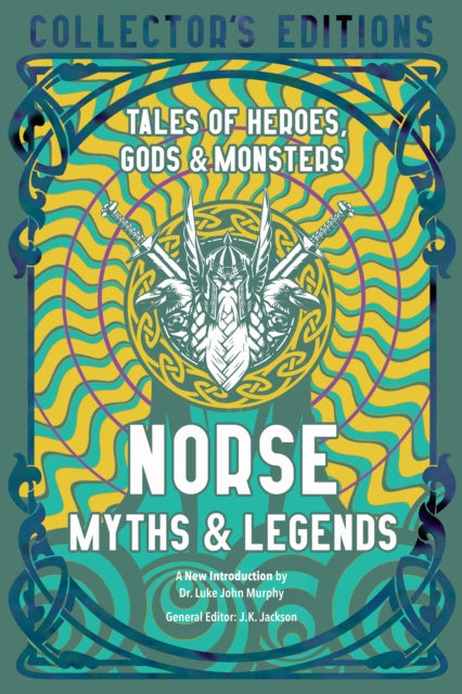 Norse Myths & Legends: Tales of Heroes, Gods & Monsters