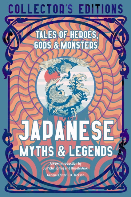 Japanese Myths & Legends: Tales of Heroes, Gods & Monsters