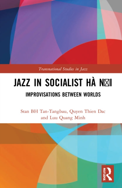 Jazz in Socialist Ha Noi: Improvisations between Worlds