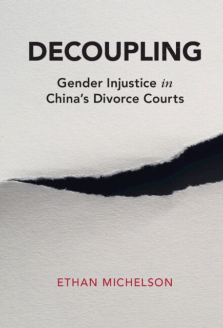 Decoupling: Gender Injustice in China's Divorce Courts