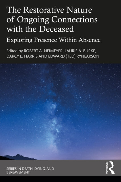 The Restorative Nature of Ongoing Connections with the Deceased: Exploring Presence Within Absence