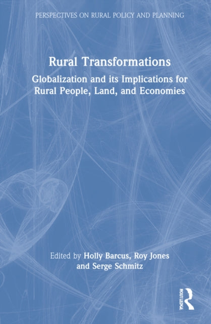 Rural Transformations: Globalization and Its Implications for Rural People, Land, and Economies