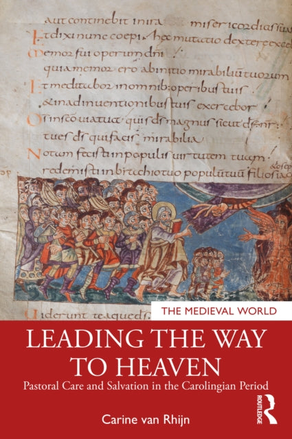 Leading the Way to Heaven: Pastoral Care and Salvation in the Carolingian Period