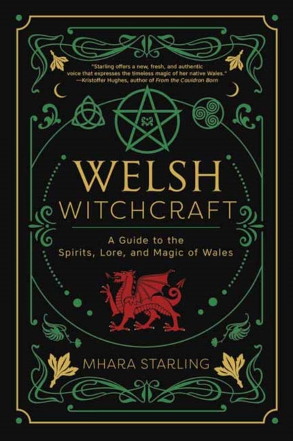 Welsh Witchcraft: A Guide to the Spirits, Lore, and Magic of Wales