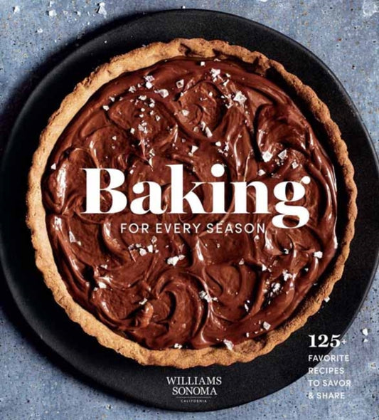 Baking for Every Season: Favorite Recipes for Celebrating Year-round